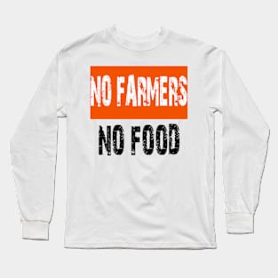 No farmers no food Long Sleeve T-Shirt